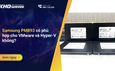 Samsung PM893 có phù hợp cho VMware và Hyper-V không?
