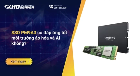 SSD PM9A3 có đáp ứng tốt môi trường ảo hóa và AI không?