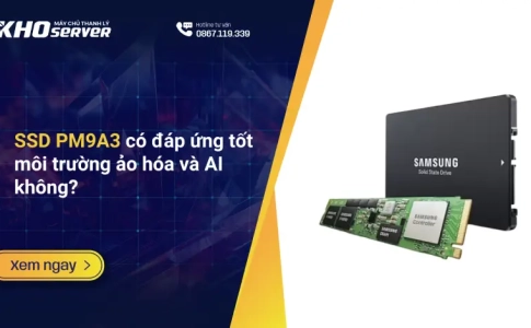 SSD PM9A3 có đáp ứng tốt môi trường ảo hóa và AI không?