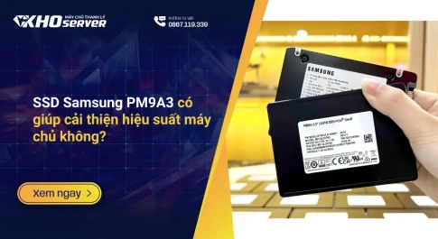 SSD Samsung PM9A3 có giúp cải thiện hiệu suất máy chủ không?