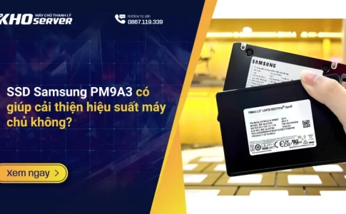 SSD Samsung PM9A3 có giúp cải thiện hiệu suất máy chủ không?