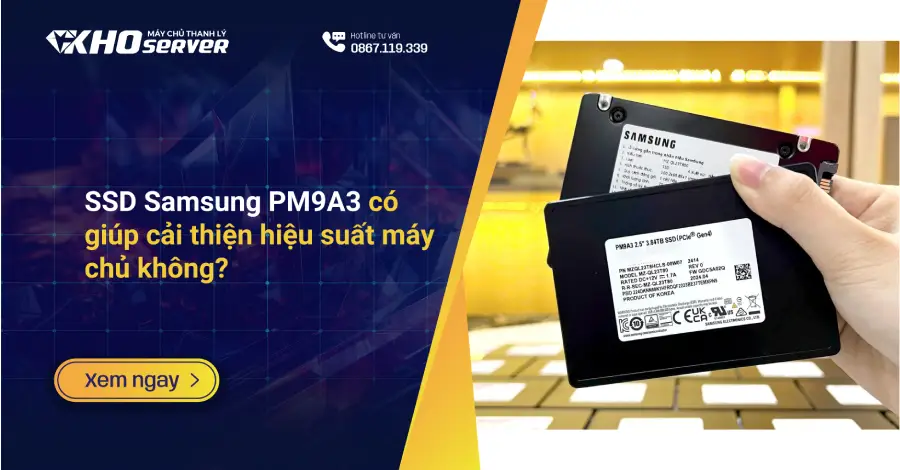 SSD Samsung PM9A3 có giúp cải thiện hiệu suất máy chủ không?