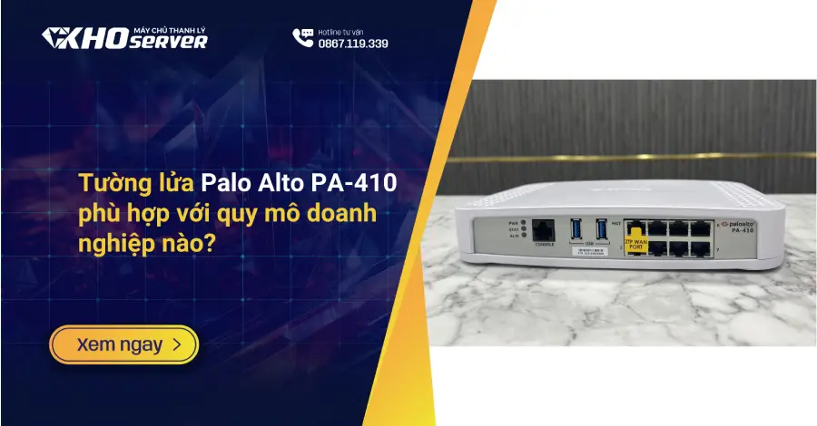Tường lửa Palo Alto PA-410 phù hợp với quy mô doanh nghiệp nào?