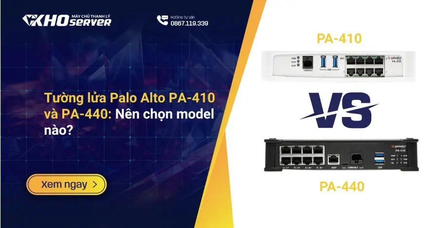 Tường lửa Palo Alto PA-410 và PA-440: Nên chọn model nào?