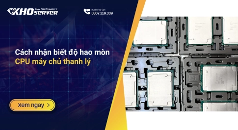 Cách nhận biết độ hao mòn CPU máy chủ thanh lý