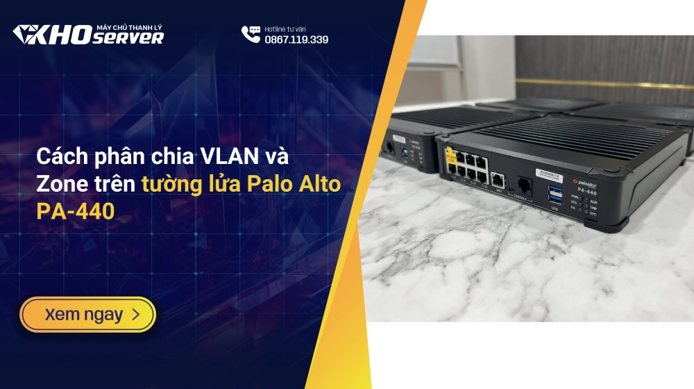 Cách phân chia VLAN và Zone trên tường lửa Palo Alto PA-440