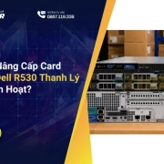 Khả Năng Nâng Cấp Card RAID Cho Dell R530 Thanh Lý Có Còn Linh Hoạt?