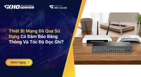 Thiết Bị Mạng Đã Qua Sử Dụng Có Đảm Bảo Băng Thông Và Tốc Độ Đọc Ghi