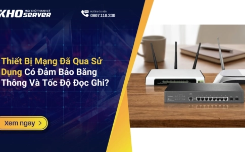 Thiết Bị Mạng Đã Qua Sử Dụng Có Đảm Bảo Băng Thông Và Tốc Độ Đọc Ghi