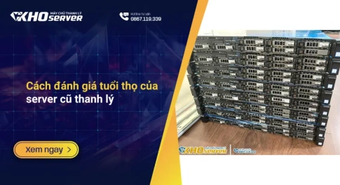 Cách đánh giá tuổi thọ của server cũ thanh lý
