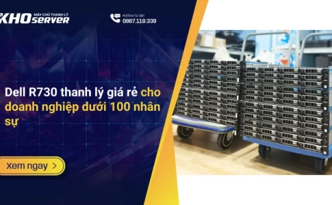 Dell R730 thanh lý giá rẻ cho doanh nghiệp dưới 100 nhân sự