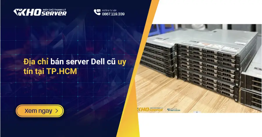Địa chỉ bán server Dell cũ uy tín tại TP.HCM
