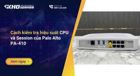 Cách kiểm tra hiệu suất CPU và Session của Palo Alto PA-410