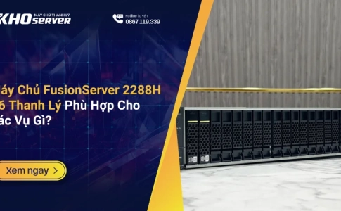 Máy Chủ FusionServer 2288H V6 Thanh Lý Phù Hợp Cho Tác Vụ Gì