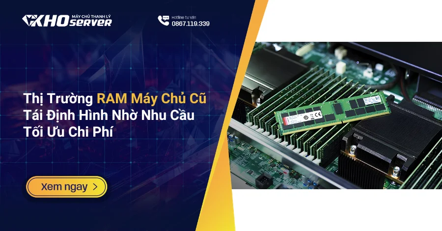 Thị Trường RAM Máy Chủ Cũ Tái Định Hình Nhờ Nhu Cầu Tối Ưu Chi Phí