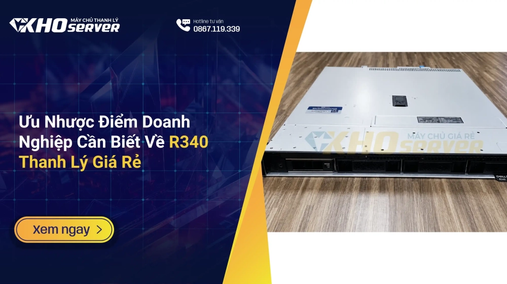 Ưu Nhược Điểm Doanh Nghiệp Cần Biết Về R340 Thanh Lý Giá Rẻ