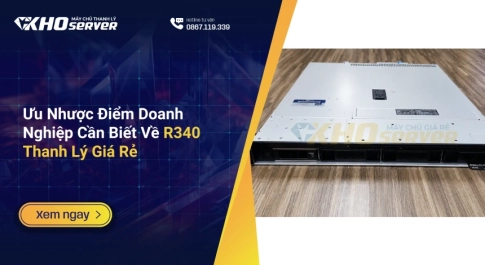 Ưu Nhược Điểm Doanh Nghiệp Cần Biết Về R340 Thanh Lý Giá Rẻ