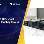 Có nên chọn HPE DL20 Gen10 Plus thanh lý thay vì máy mới?