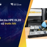 Làm sao kiểm tra HPE DL20 Gen10 Plus cũ trước khi mua?