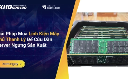 Giải Pháp Mua Linh Kiện Máy Chủ Thanh Lý Để Cứu Dàn Server Ngưng Sản Xuất