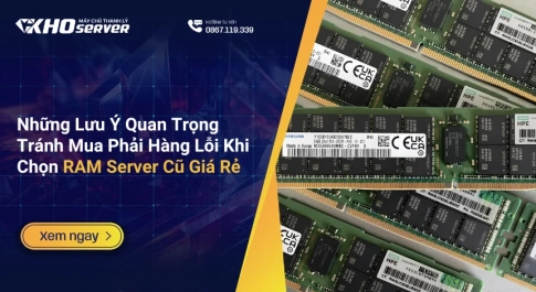 Những Lưu Ý Quan Trọng Tránh Mua Phải Hàng Lỗi Khi Chọn RAM Server Cũ Giá Rẻ