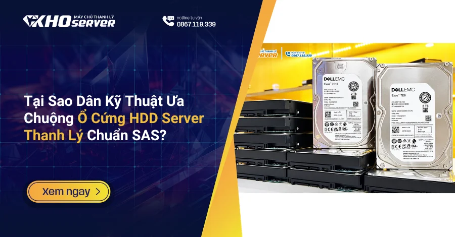 Tại Sao Dân Kỹ Thuật Ưa Chuộng Ổ Cứng HDD Server Thanh Lý Chuẩn SAS