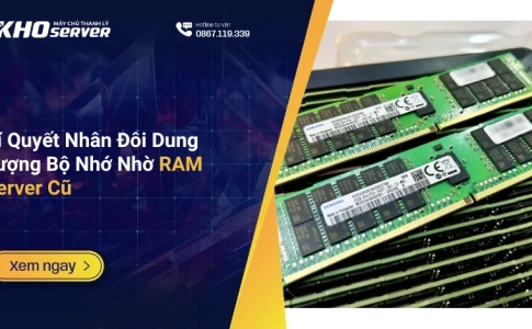 Bí Quyết Nhân Đôi Dung Lượng Bộ Nhớ Nhờ RAM Server Cũ