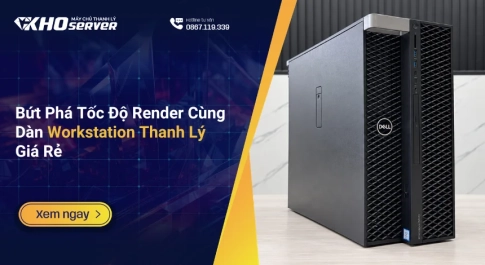 Bứt Phá Tốc Độ Render Cùng Dàn Workstation Thanh Lý Giá Rẻ
