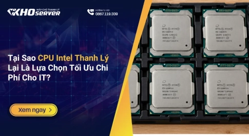 Tại Sao CPU Intel Thanh Lý Lại Là Lựa Chọn Tối Ưu Chi Phí Cho IT