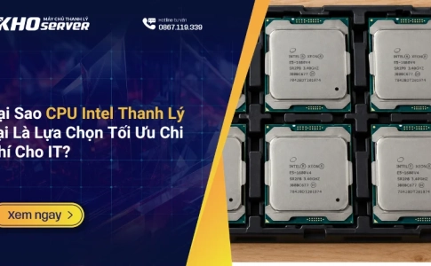 Tại Sao CPU Intel Thanh Lý Lại Là Lựa Chọn Tối Ưu Chi Phí Cho IT